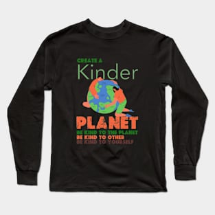 Create A Kinder Planet - earth day gift 2024 april 22 Long Sleeve T-Shirt